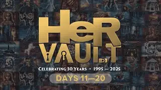 HeR Vault Days 11-20 | HeR Interactive 30 Year Fan Celebration