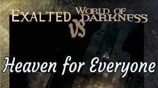 Heaven For Everyone - S1E08 - Exalted vs World of Darkness Actual Play