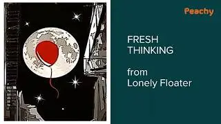 Fresh Thinking from Lonely Floater
