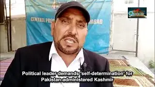Political leader demands 'self-determination' for Pakistan-administered Kashmir