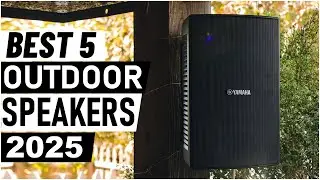Top 5 Best Outdoor Speakers in 2025