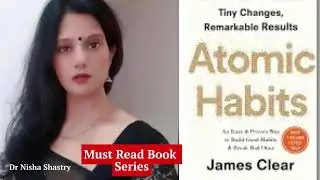 Atomic Habits - Hindi Short Summary -  ft Nisha Shastry #mustread  #mustreadbook #atomichabits