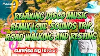 RELAXING DISCO MUSIC ,LOVE SOUNDS TRIP, ROAD WALKING, Israel #music #dj #asmr  #remixmusic 