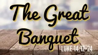 The Great Banquet | Pastor Drew Dinnel | September 2nd, 2018