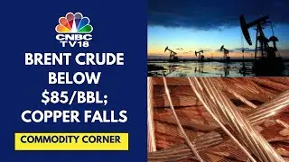 Crude Oil Prices Slip Amid Worries Of Slowing China Demand; Copper Extends Losses | CNBC TV18