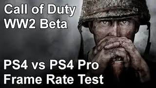 Call of Duty World War 2 PS4 vs PS4 Pro Frame Rate Test (Beta)