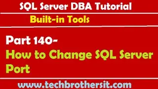 SQL Server DBA Tutorial 140-How to Change SQL Server Port