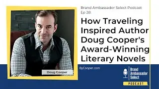 How Traveling Inspired Author Doug Cooper's Award-Winning Literary Novels