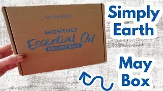 Simply Earth - May 2024 Essential Oil Subscription Box!
