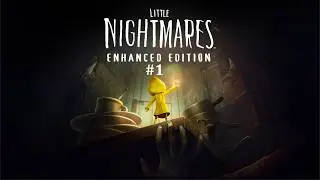 LITTLE NIGHTMARES ENHANCED EDITION # 1