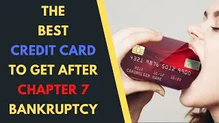 The Best Credit Card To Get After Chapter 7 Bankruptcy