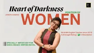 Heart of Darkness Position of Women + Themes & Analysis | IGNOU MEG-03 British Novel |  Postcolonial