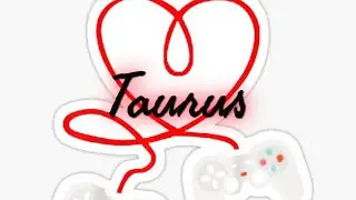 TAURUS Ohhh it's your turn to decide now that you're 