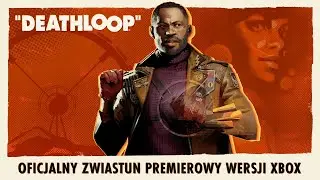DEATHLOOP &ndash; oficjalny zwiastun premierowy wersji Xbox: Dziś jest ten dzień