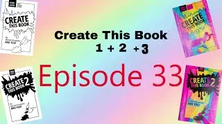 Create This Book 1 + 2 + 3 Episode 33!!!