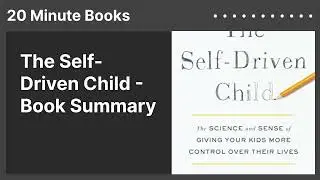 The Self-Driven Child - Book Summary