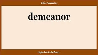 demeanor, How to Say or Pronounce DEMEANOR in American, British, Australian English
