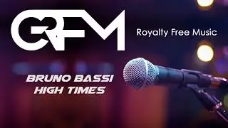 (GRFM) Greatest Royalty Free Music - Bruno Bassi - High Times