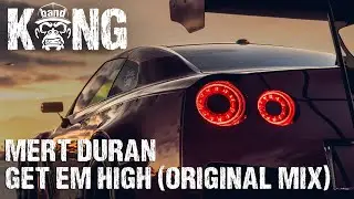 Mert Duran - Get Em High (Original Mix) | ELECTRO / HOUSE / G-HOUSE | 🦍 #KONGBAND #KONGMUSIC