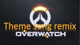 Overwatch theme - (MeloDox Remix)