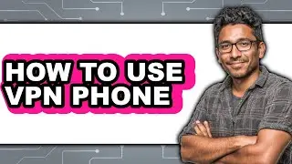 How to Use Vpn Phone (only Way)