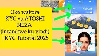Uko wakora KYC ya ATOSHI NEZA (Intambwe ku yindi) | KYC Tutorial 2025