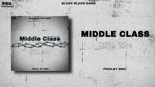 MIDDLE CLASS - MR. MC - BLACK BLOOD GANG