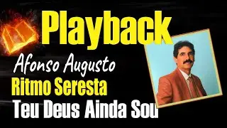 TEU DEUS AINDA SOU | AFONSO AUGUSTO | PLAYBACK - RITMO SERESTA