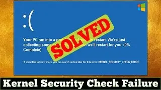 [FIXED] Kernel Security Check Failure Windows Error Problem