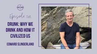 Drunk: Why We Drink and How It Civilized Us | Edward Slingerland