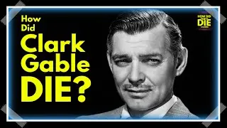 The Tall Dark Man: How Did Clark Gable Die?