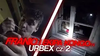 FRANIO i EKIPA KONGO - TEN URBEX ZAPAMIĘTAJĄ DO KOŃCA ŻYCIA