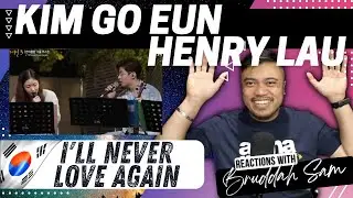 I'LL NEVER LOVE AGAIN with KIM GO EUN & HENRY LAU | Bruddah🤙🏼Sam's REACTION VIDEOS