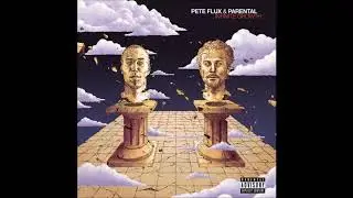 Pete Flux & Parental - What They Need