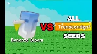 Bonanza Bloom VS ALL TRANSCENDENT SEEDS in Grow a Garden