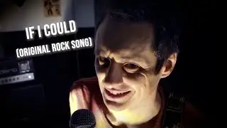 If I Could - Original Rock Song