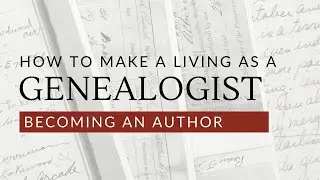 How to make a living doing genealogy - Authoring - Becoming a Professional Genealogist #4  - JG0051