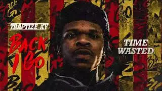Traptize Ky - Time Wasted [Official Audio]