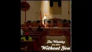 TheWhatley - Without You Feat. Gilles