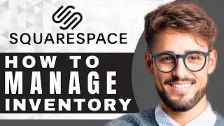 How to Manage an Inventory in Squarespace | Squarespace Tutorial (2025)
