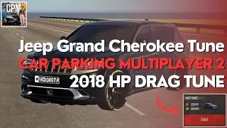 2018 HP Jeep Grand Cherokee Track Hawk Drag Tune в Car Parking Multiplayers 2 | Max HP Jeep Cheroke