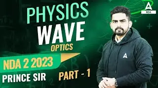 NDA 2 2023 Physics Classes | NDA Waves Optics ( Part-1 ) | NDA 2 2023 Preparation
