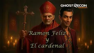 Ghost Recon Wildlands - Ramon Feliz y El cardenal