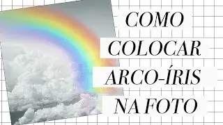 COMO COLOCAR ARCO-ÍRIS TUMBLR NA FOTO // EDIÇÃO PICSART
