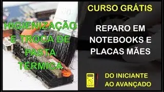 Curso gr&aacute;tis de reparo em notebooks - Higieniza&ccedil;&atilde;o completa com troca de pasta t&eacute;rmica em notebooks