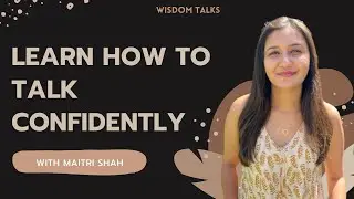 How to Talk Confidently? | Public Speaking Tips | Effective Communication Skills | Maitri Shah
