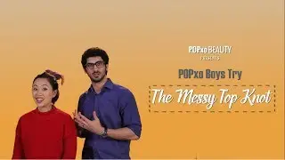 Popxo Boys Try The Messy Top Knot - POPxo Beauty