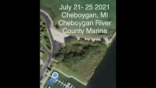 Cheboygan, MI ~ Cheboygan River ~ County Marina ~ America&rsquo;s Great Loop ~ July 21 - 25, 2021