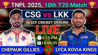 TNPL Live Chepauk Super Gillies vs Lyca Kovai Kings Live | CSG vs LKK Live Match | 10th TNPL Match