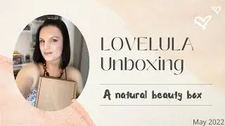 Lovelula Unboxing - This could be the last one. May 2022